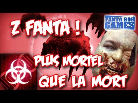 Plague Inc - Z FANTA PLUS MORTEL QUE LA MORT !!!