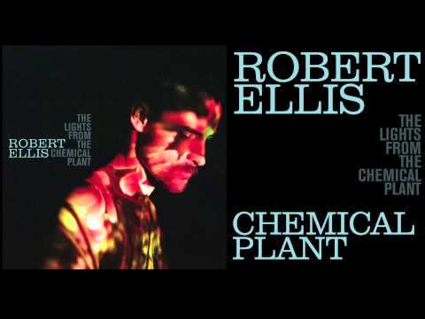 Robert Ellis - Chemical Plant - [Audio Stream]