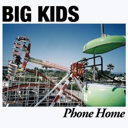 Big Kids - Phone Home (2011)