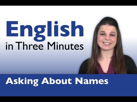 Learn English - English in Three Minutes - Asking About Names