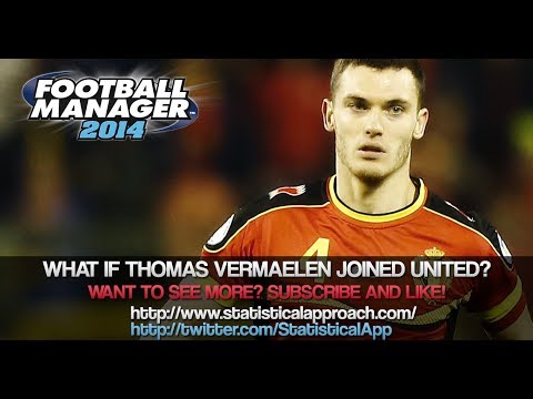 What if Thomas Vermaelen joined United? - Football Manager 2014