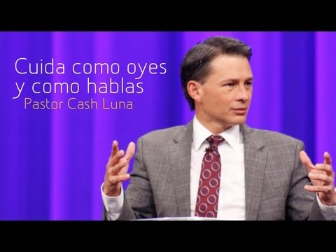 Cuida Como Oyes y Como Hablas - Pastor Cash Luna (Ensancha 2013)