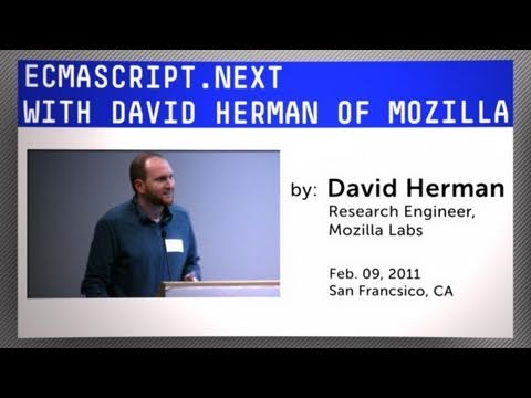 ECMAScript.Next with David Herman of Mozilla