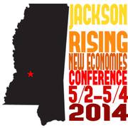 Jackson Rising: The New Economies Conference May 2nd – 4th, 2014