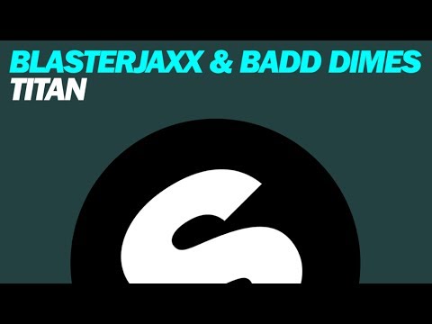 Blasterjaxx & Badd Dimes - Titan (Original Mix)