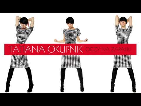 Tatiana Okupnik - Oczy na zapałki (audio)