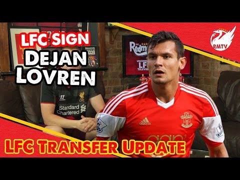 Liverpool Sign Dejan Lovren | LFC Transfer Update