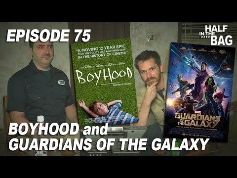 Half in the Bag Episode 75: Boyhood and Guardians of the Galaxy