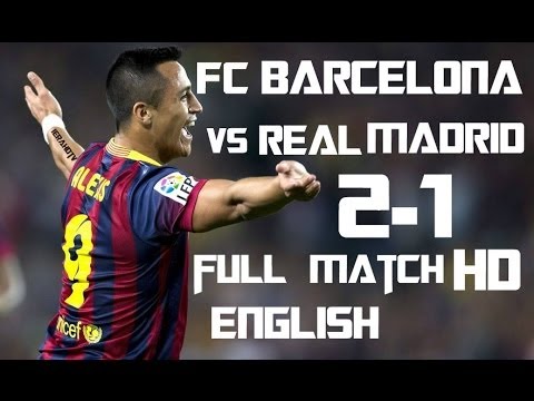 FC Barcelona vs Real Madrid 2-1 FULL MATCH (HD)