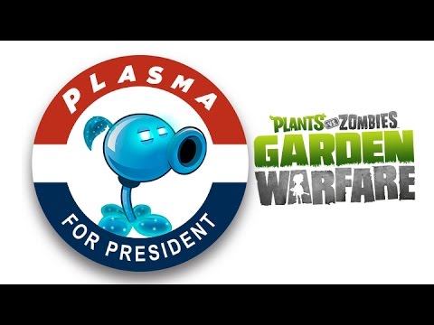 PLASMA FOR PRESIDENT  | Plantas Vs Zombies Garden Warfare