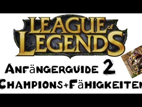 League of Legends Anfängerguide Part 2 Champions und ihre Fähigkeiten  [German/Deutsch]