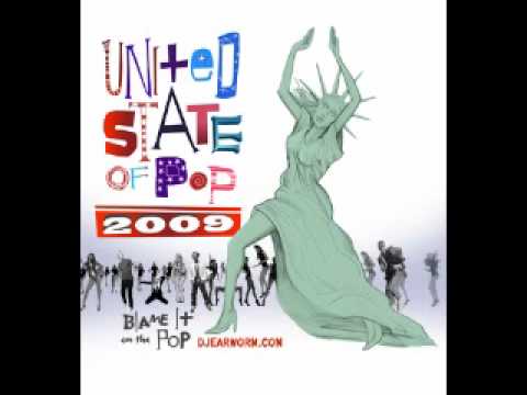 United State Of Pop 2009 Remix  - Blame it on the pop DJearworm