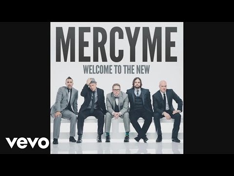 MercyMe - Welcome To The New