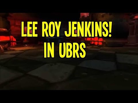 World OF Warcraft: Lee Roy Jenkins! in UBRS