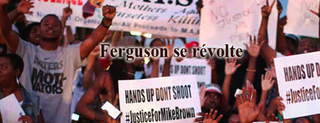 Etats-Unis. Ferguson se révolte contre l’assassinat de Michael Brown, un jeune Noir