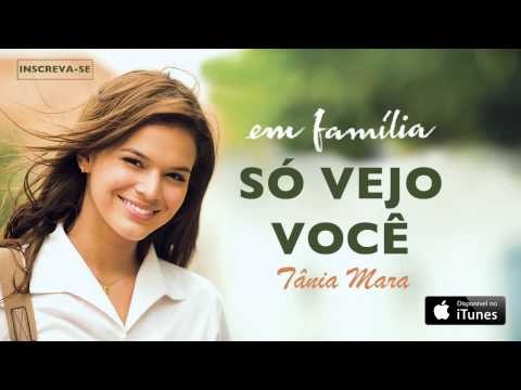 Tânia Mara - Só Vejo Você (CD novela Em Família)