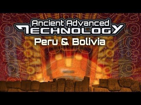 ANCIENT ADVANCED TECHNOLOGY In Peru and Bolivia - FEATURE FILM