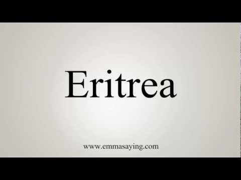 How to Pronounce Eritrea