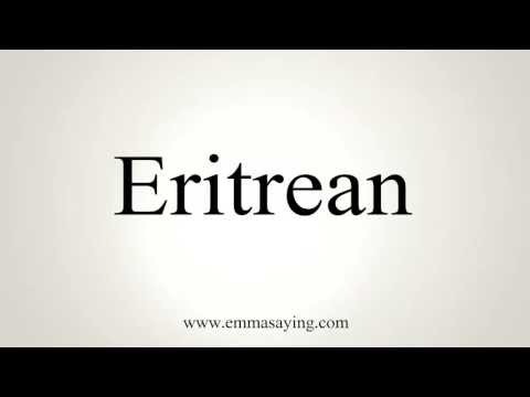 How to Pronounce Eritrean