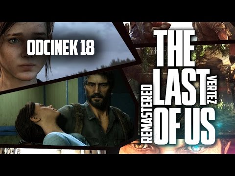 The Last of Us Remastered [PS4] #18 - Szpital, KONIEC GRY! | Vertez | Gameplay / Zagrajmy w |