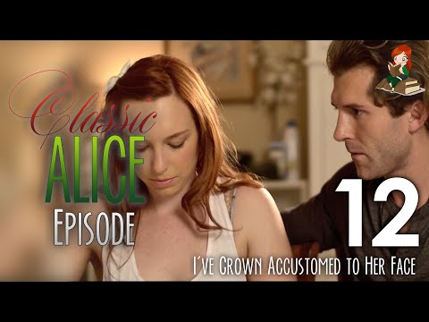 I've Grown Accustomed to Her Face - Episode 12 - Classic Alice