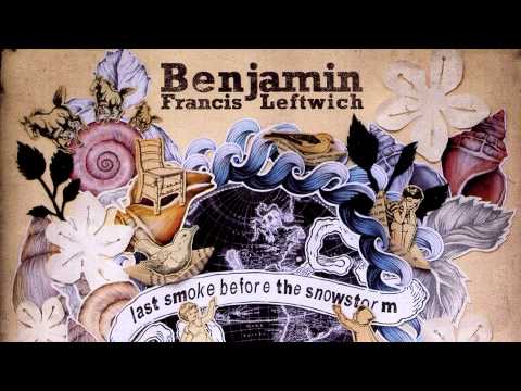 Benjamin Francis Leftwich - Last Smoke Before the Snowstorm (Full Album)