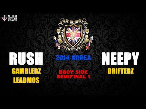 RUSH v NEEPY / Bboy Semifinal 1 / UK B-Boy Champs 2014 Korea / Allthatbreak.com