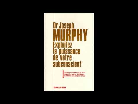 Joseph Murphy - La Puissance de votre subconscient