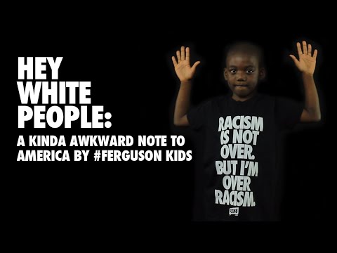 Hey White People: A Kinda Awkward Note to America by #Ferguson Kids