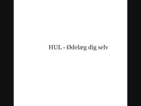 HUL - Ødelæg dig selv