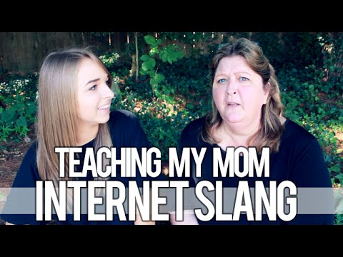 TEACHING MY MOM INTERNET SLANG