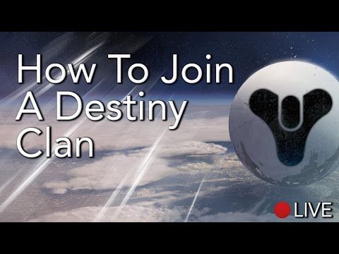 How To Join A Destiny Clan: Destiny Livestream: Clans and Groups Tutorial Guide