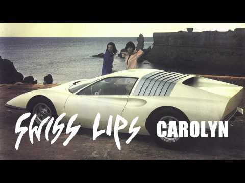 Swiss Lips - Carolyn (AUDIO)