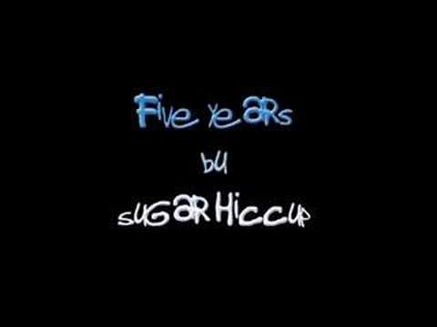 Five Years - Sugar Hiccup