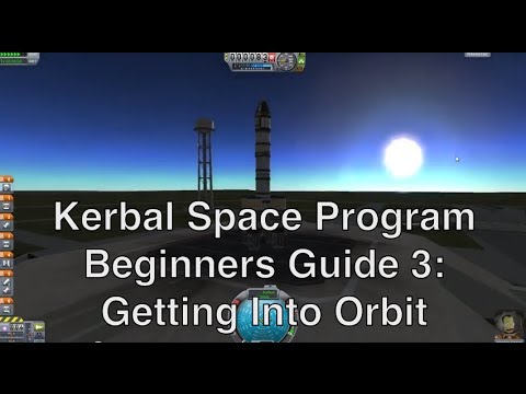 Kerbal Space Program - Tutorial For Beginners 3 - Getting Into Orbit