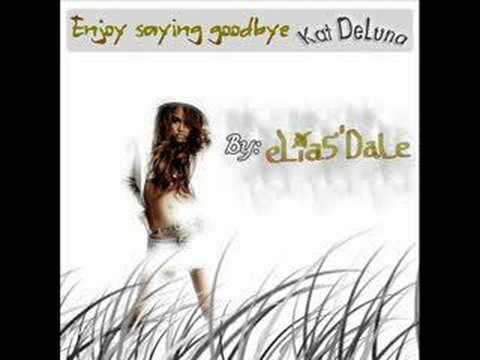 Enjoy saying goodbye - Kat DeLuna