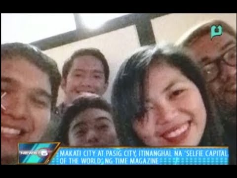 News@6: Makati City at Pasig City, itinanghal na 'Selfie Capital of the World' ng Time Magazine