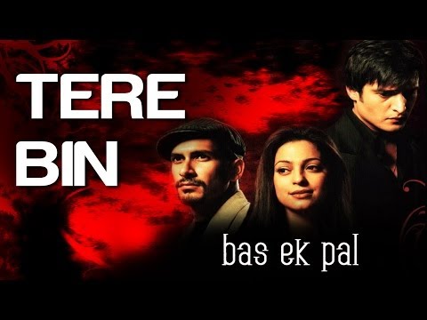 Tere Bin - Bas Ek Pal | Sanjay Suri, Urmila Matondkar, Juhi Chawla & Jimmy Shergill | Atif Aslam