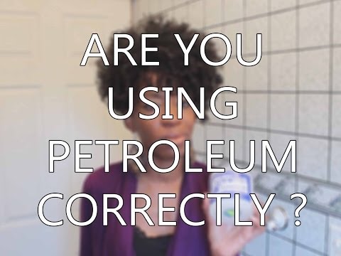 Are You Using Products That Have Petroleum Correctly?