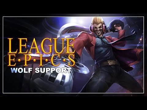 League Epics - Wolf Support ( League of Legends )