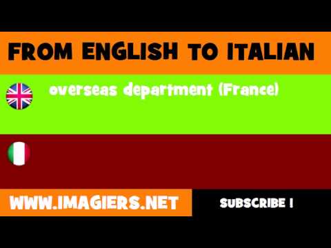 FROM ENGLISH TO ITALIAN = overseas department France