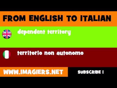 FROM ENGLISH TO ITALIAN = dependent territory