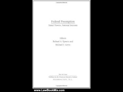 Law Book Review: Federal Preemption: States' Powers, National Interests by Richard A. Epstein, Mi...