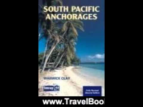 Travel Book Review: South Pacific Anchorages 2nd ed. by Warwick Clay