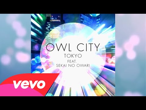 Owl City - Tokyo (Audio) ft. Sekai No Owari