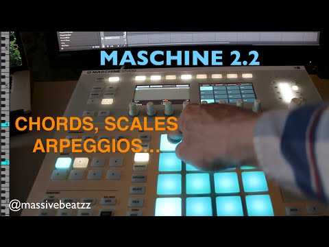 MASCHINE 2.2: Chords, Scales & Arpeggios!