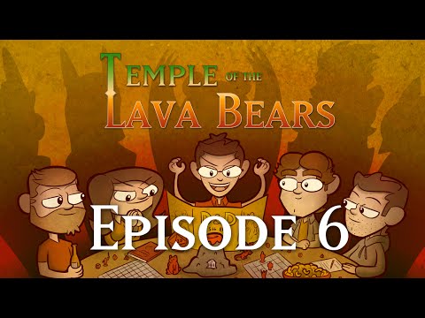 Temple of the Lava Bears Ep6