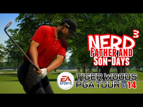 Nerd³'s Father and Son-Days - Tiger Woods PGA Tour 14