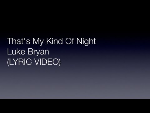 That's My Kind of Night - Luke Bryan (LYRIC VIDEO) HD QUALITY