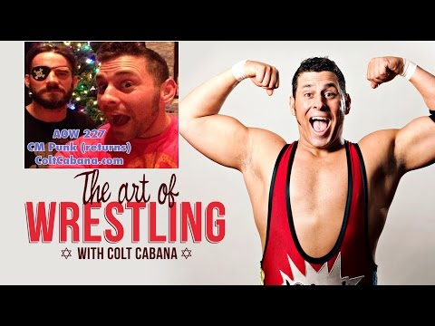 CM Punk (Returns) - Art of Wrestling Ep 227 w/ COLT CABANA